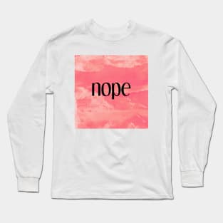 nope Long Sleeve T-Shirt